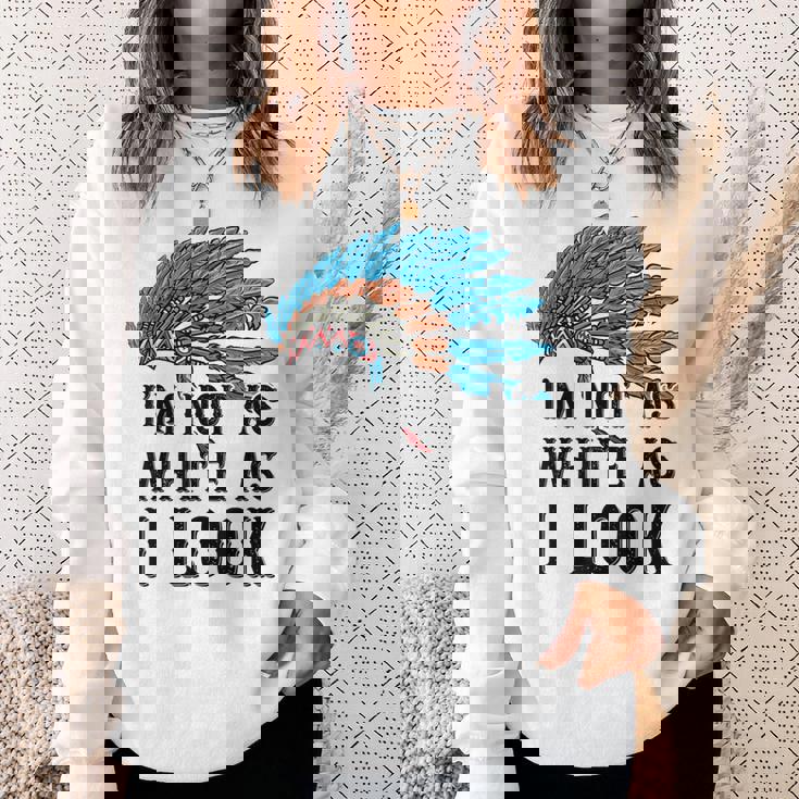 ネイティブ・アメリカン・インディアン I'm Not As 先住民族 スウェットシャツ 彼女への贈り物