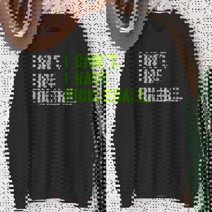 I Can't I Have Pickleball、皮肉、面白いピックルボール スウェットシャツ 年配の女性への贈り物