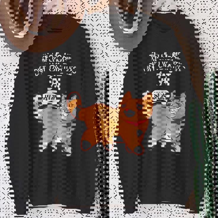 The Cat Game Don't Look At This Cat You Lost Kitten スウェットシャツ 年配の女性への贈り物