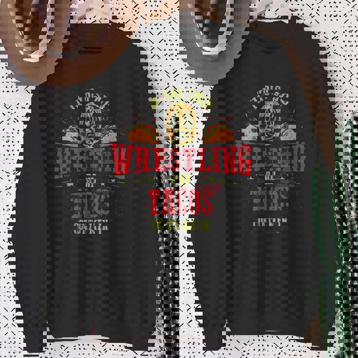 If Youaid Wrestling And Tacos Count Me In Wrestler スウェットシャツ 年配の女性への贈り物