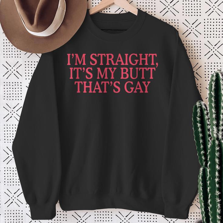 I'm Straight It's My Butt That's Gay Lgbt Sweatshirt Gifts for Old Women I'm Straight It's My Butt That's Gay Lgbt Sweatshirt Gifts for Old Women
