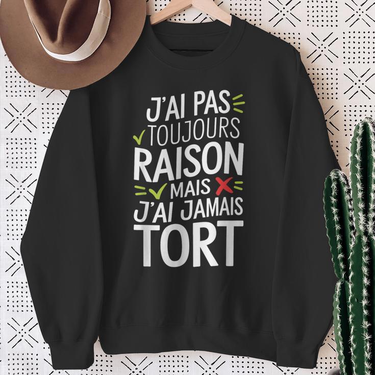 J'ai Pas Toujours Raison Mais J'ai Jamais Tort Humour Drôle Sweater e Cadeaux pour les femmes âgées