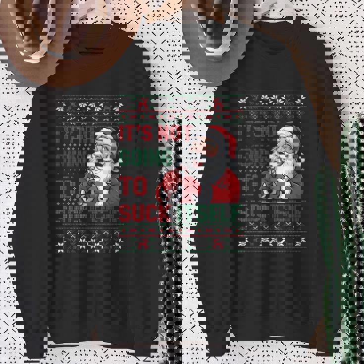 It Is Not Going To Suck Itself Ugly Christmas Sweater Sweatshirt Gifts for Old Women It Is Not Going To Suck Itself Ugly Christmas Sweater Sweatshirt Gifts for Old Women