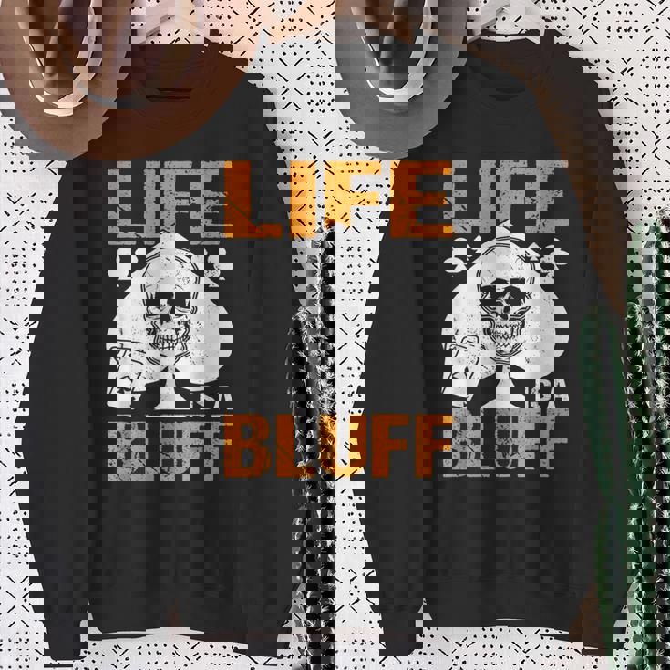 ライフ・イズ・ア・ブラフ・アイ・ポーカー スウェットシャツ 年配の女性への贈り物