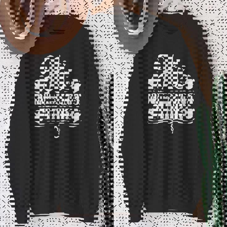 人種差別 Hi Don't Be Racist Thanks スウェットシャツ 年配の女性への贈り物