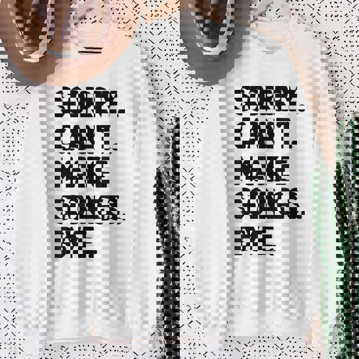 Sorry Can't Make Songs Bye Music Composer Compose Song Sweatshirt Unisex Gifts for Old Women