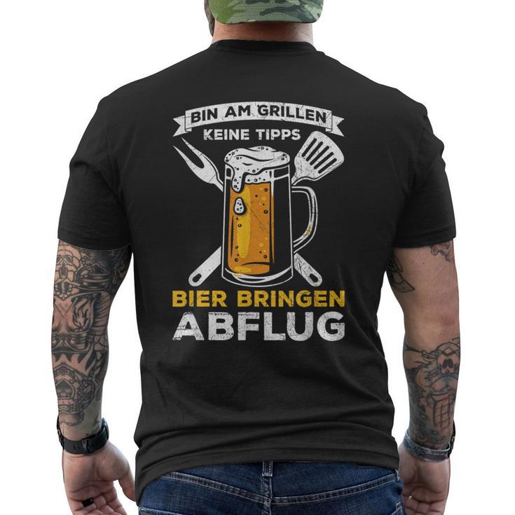 Bin Am Grillen Keine Tipps Bier Bringen Abflug Grillpruch T-Shirt mit Rückendruck
