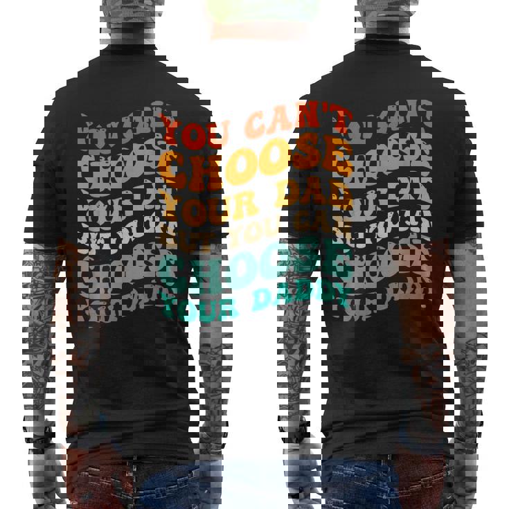 You Can't Choose Your Dad But You Can Choose Your Daddy T-shirt da uomo con stampa posteriore
