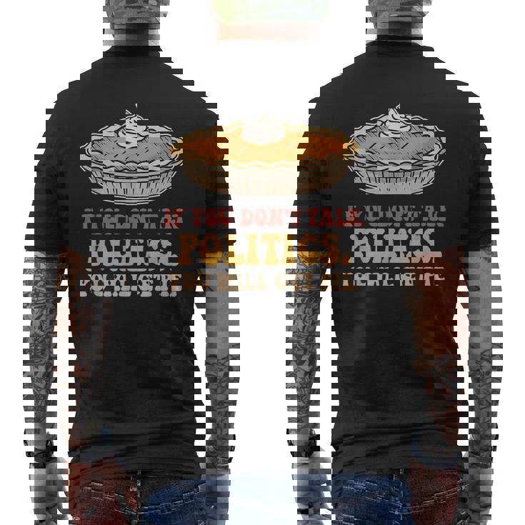 If You Don't Talk Politics You Will Get Pie Men's Back Print T-Shirt