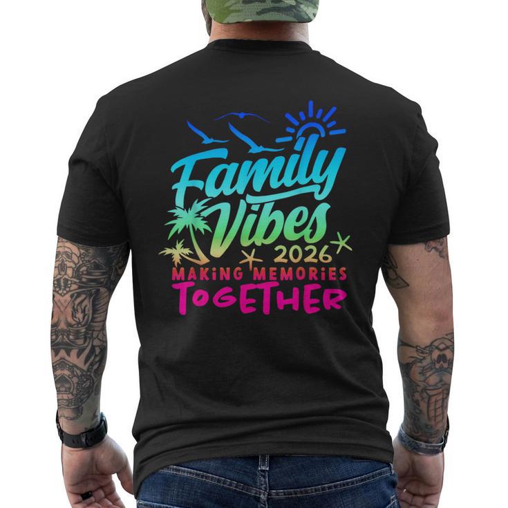 Family 2026 Vibes Family Reunion Vacation Making Memories Men's T-shirt Back Print