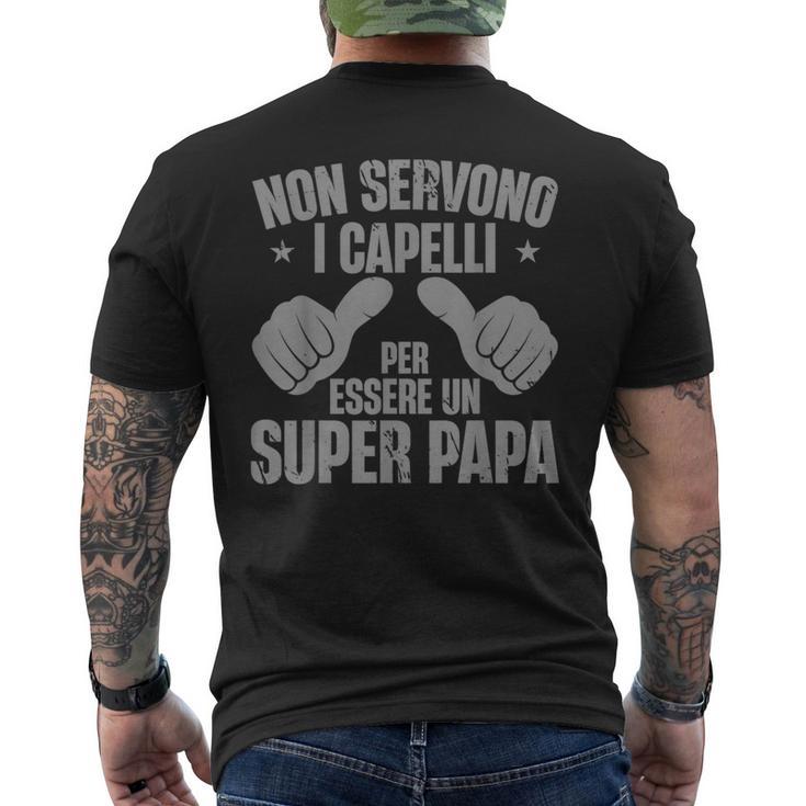 Festa Del Papà Nonervono Capelli Per Essereuper Papa T-shirt da uomo con stampa posteriore