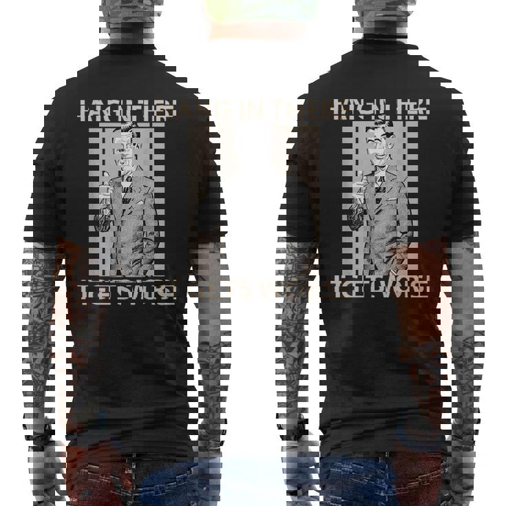 Hang In There It Gets Worse 皮肉なユーモア メンズTシャツ バックプリント