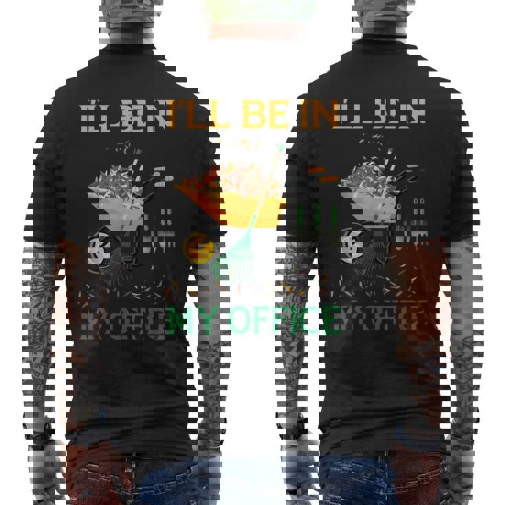 I'll Be In My Office Garden Regalos Divertidos Para Jardinería Camiseta Hombre Estampado Espalda