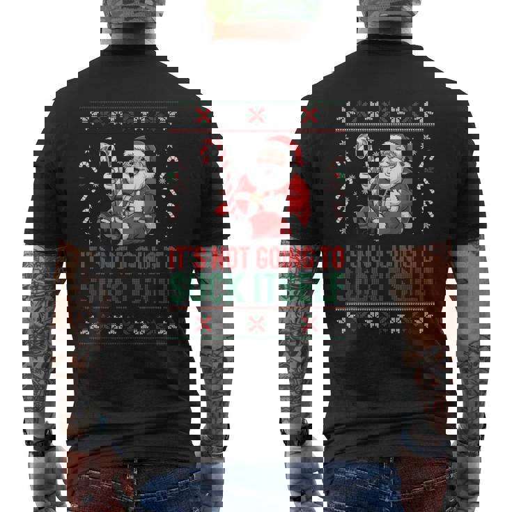 It’s Not Going To Suck Itself Ugly Christmas Sweater Men's Back Print T-Shirt