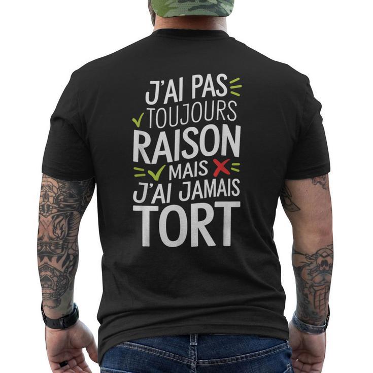 J'ai Pas Toujours Raison Mais J'ai Jamais Tort Humour Drôle T-shirt imprimé au dos