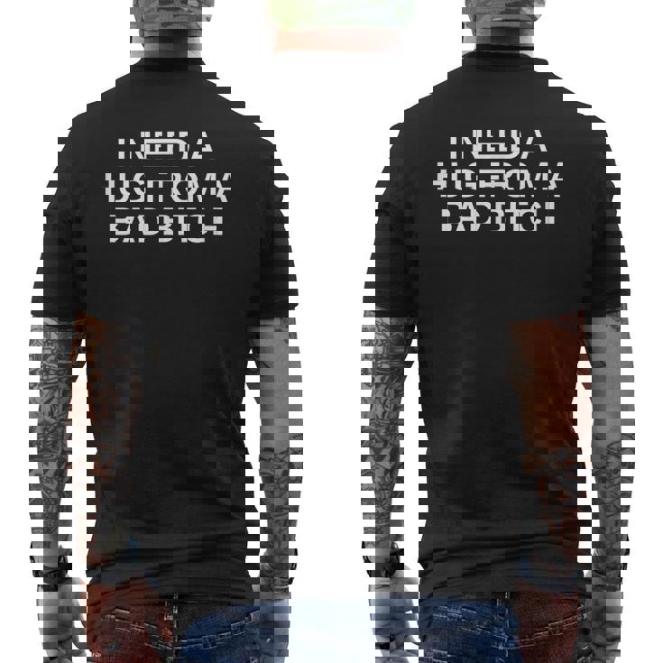 I Need A Hug From A Bad Bitch ファニーカレッジノベルティスレー メンズTシャツ バックプリント