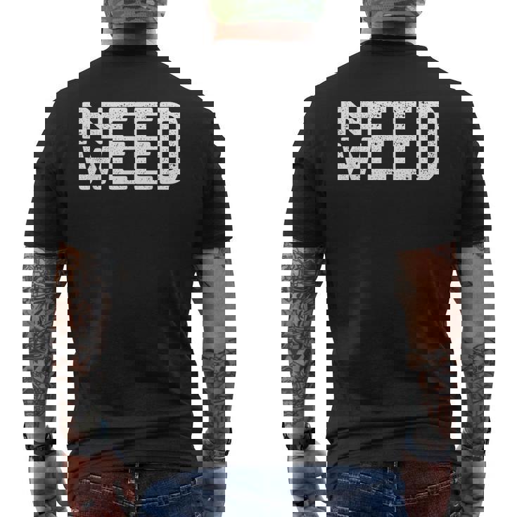 Need Weed ファニー ストーナー スモーカー ポット 恋人 大麻 マリファナ メンズTシャツ バックプリント