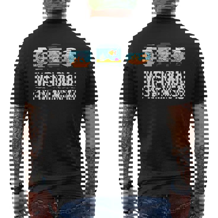 I Was Normal 3 Fish Tanks Ago Men's Back Print T-Shirt