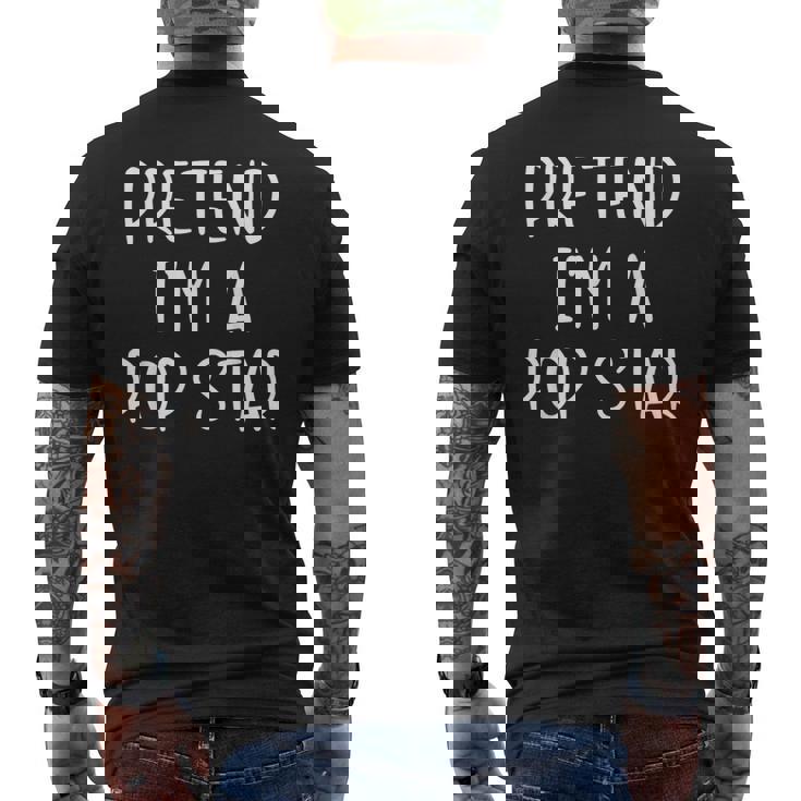 Pretend I'm A Pop-Star Costume Halloween Simple Kid Popstar Men's Back Print T-Shirt