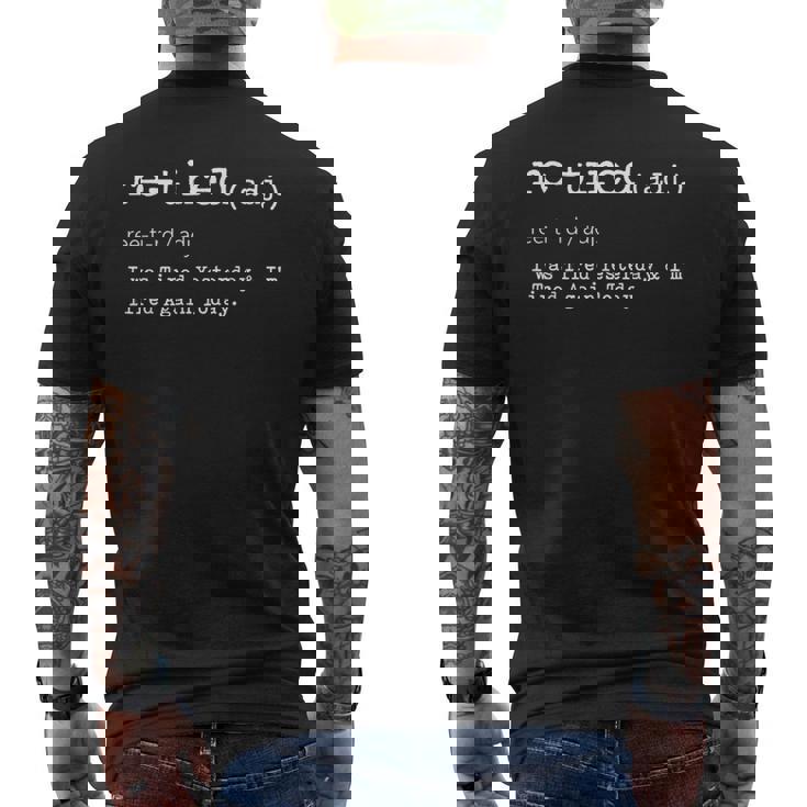 Re-Tired I Was Tired Yesterday & I'm Tired Again Today メンズTシャツ バックプリント