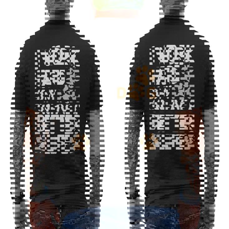 I Work Hardo My Dog Can Have A Better Life おかしな犬の飼い主 メンズTシャツ バックプリント