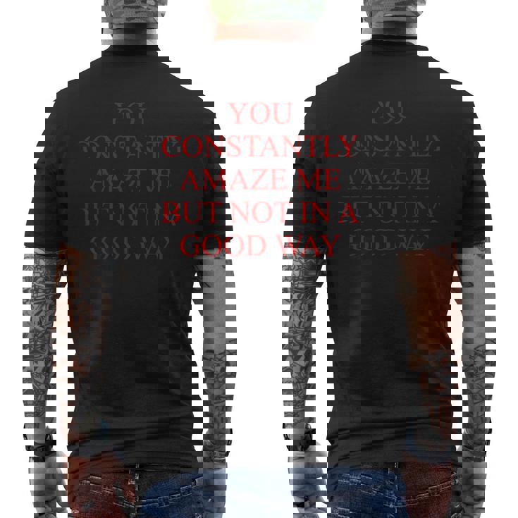 You Constently Amaze Me But Not In A Good Way Meme メンズTシャツ バックプリント
