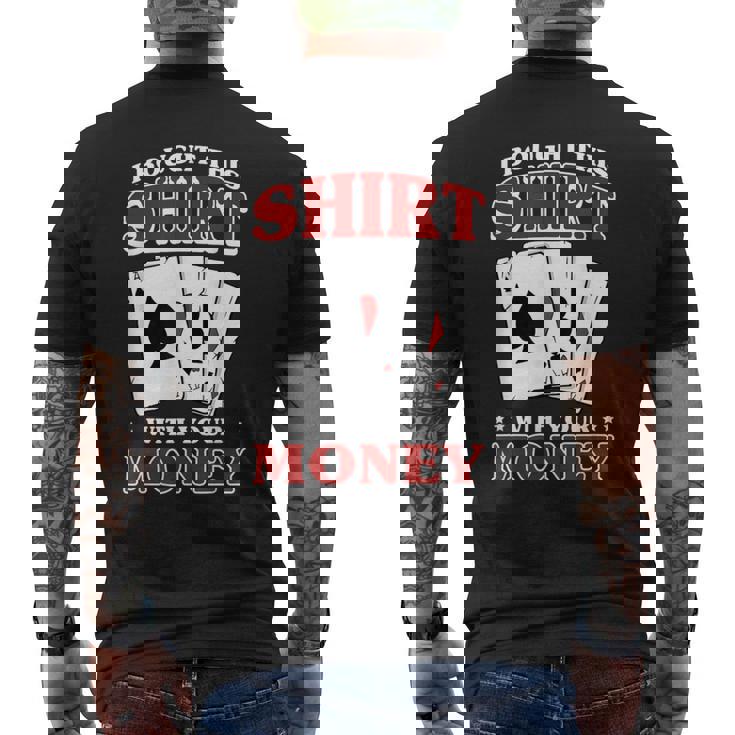 私はこれを購入しました。 あなたのお金で ポーカー トランプ 運 メンズTシャツ バックプリント