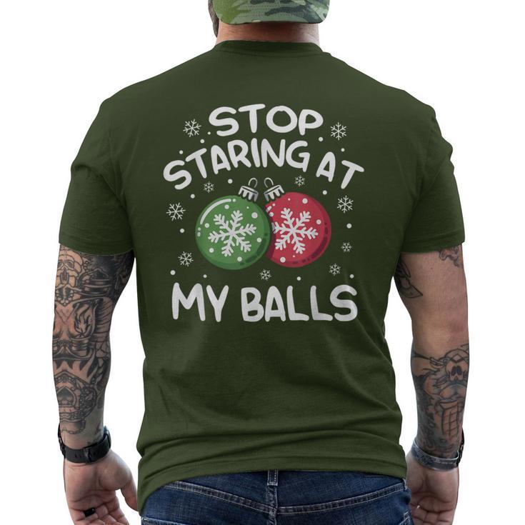 Stop Staring At My Balls Ornament Christmas Humor Xmas Mens Men's T-shirt Back Print