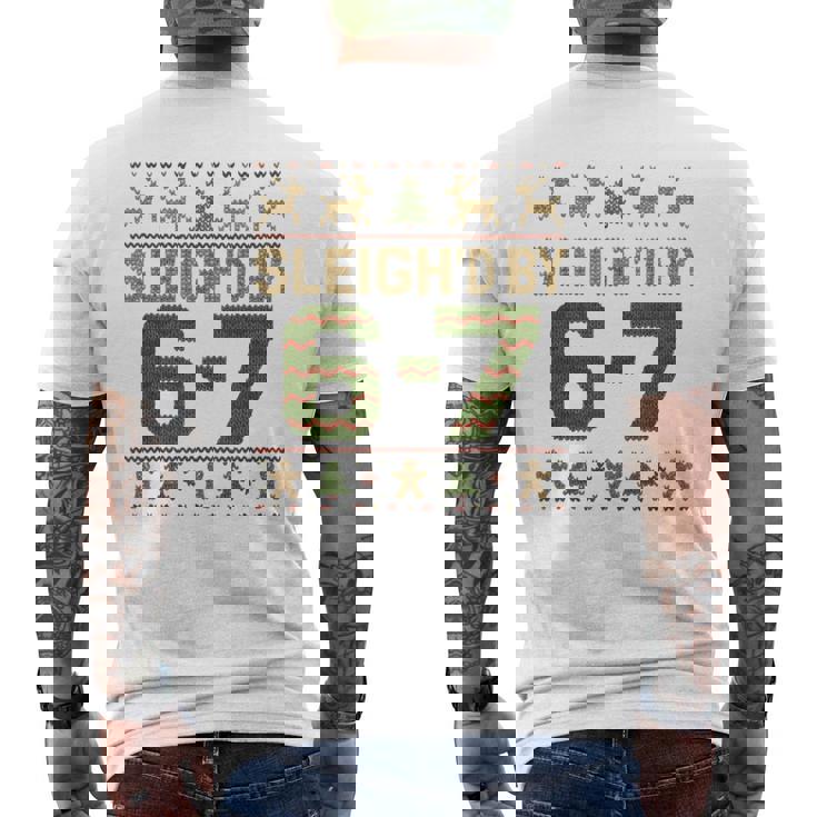 Sleigh'd By 67 Meme 6 7 Ugly Sweater Christmas Men's T-shirt Back Print