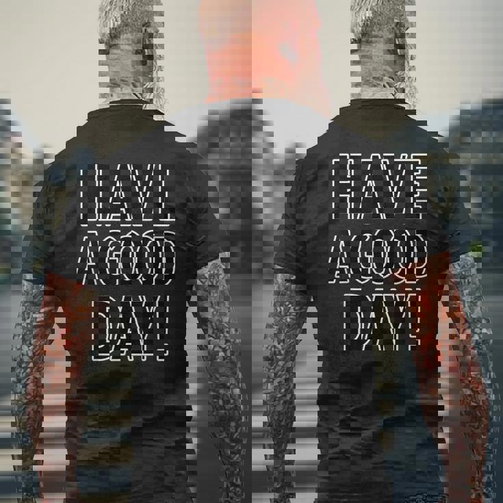 Have A Good Day！ハブ・ア・グッド・デイ！【英語 文字】メッセージ 面白い メンズTシャツ バックプリント 高齢者への贈り物