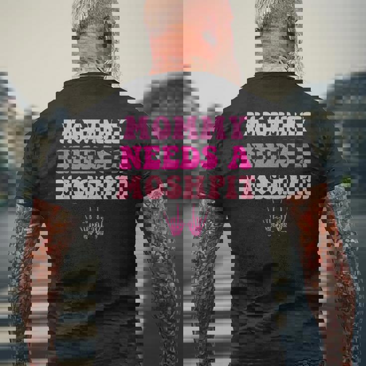 Mommy Needs A Moshpit Parenting Men's Back Print T-Shirt Gifts for Old Men