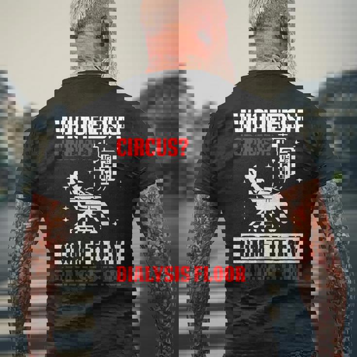 Who Needs A Circus 面白い透析 看護師 血液透析技術 メンズTシャツ バックプリント 高齢者への贈り物