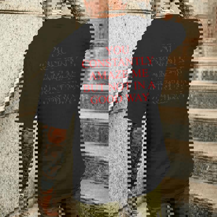 You Constently Amaze Me But Not In A Good Way Meme メンズTシャツ バックプリント 彼への贈り物