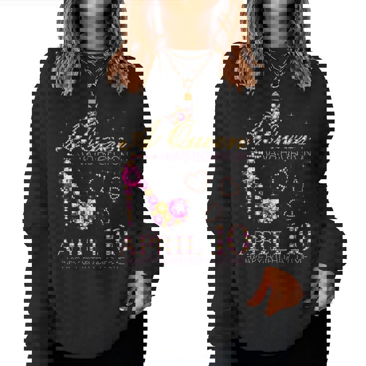 A Queen Was Born On April 10 Happy Birthday To Me 4月10日 レディーススウェットシャツ