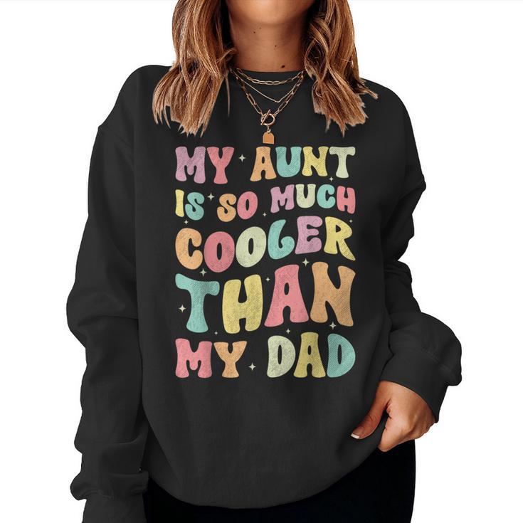 My Aunt Is So Much Cooler Than My Dad Nephew Niece Women Sweatshirt