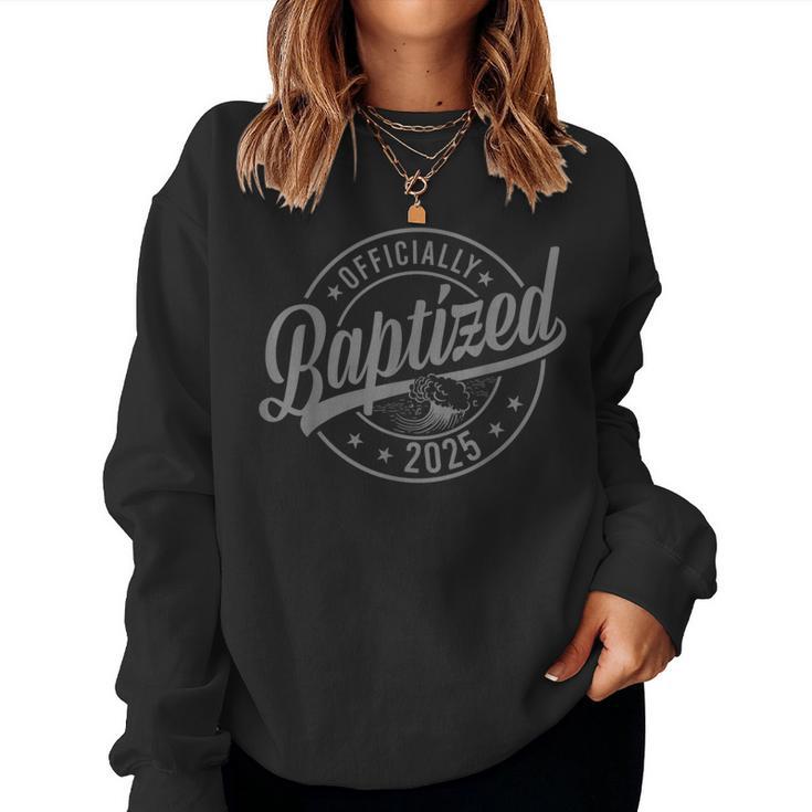 Baptized 2025 Baptism Christian Jesus Christ God Church Women Sweatshirt