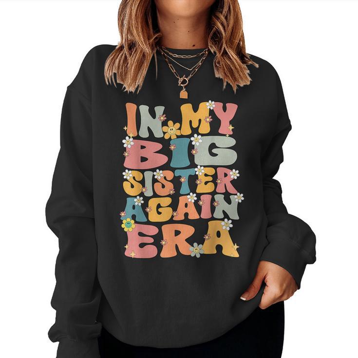 In My Big Sister Again Era Groovy Big Sister Announcement Women Sweatshirt