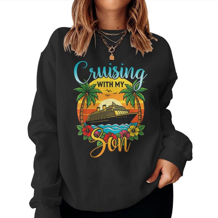 Cruising With My Son Mom Dad Cruise Vacation Matching Women Sweatshirt