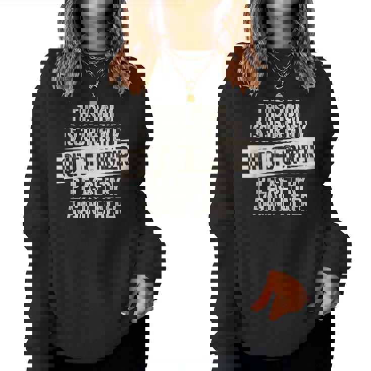 This Mom Is Currently Out Of Order Women Sweatshirt