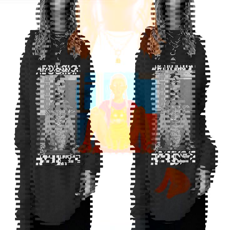 Pussy Meme Adult Girls Pun Are You Looking At My Pussy レディーススウェットシャツ