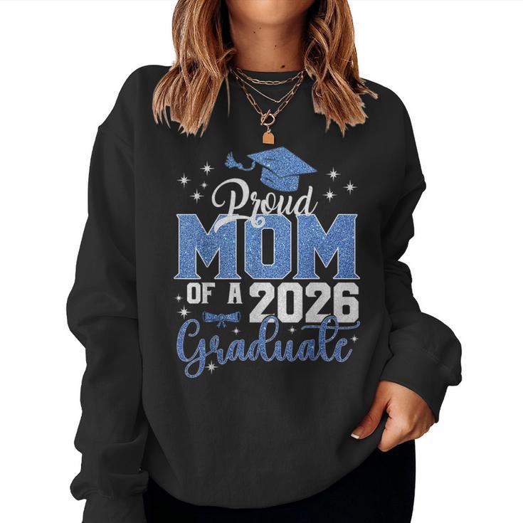 Mom Graduation Senior 2026 Proud Mom Of A 2026 Graduate Women Sweatshirt
