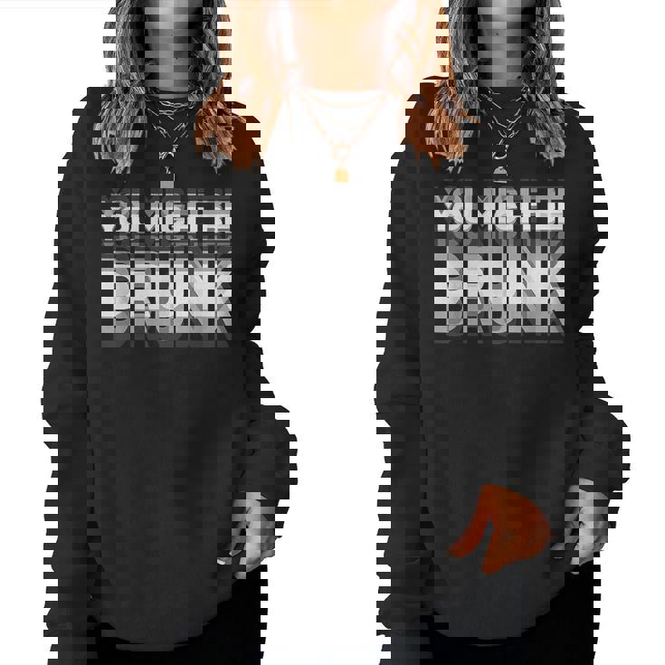 You May Be Drunk レディーススウェットシャツ