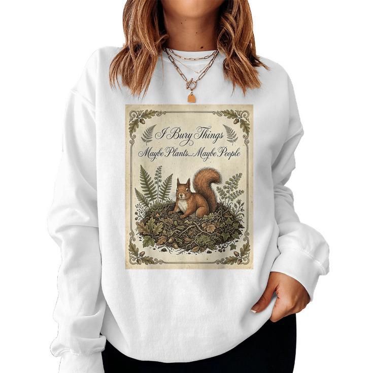 J'enterre Des Choses Peut-Être Des Plantes Peut-Être Des Gens Un Écureuil Drôle Sweat-shirt pour femme