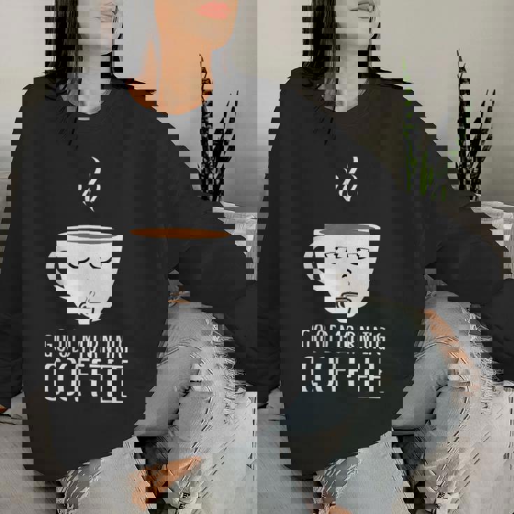 Good Morning Coffee-疲れた人のためのカフェイン レディーススウェットシャツ 彼女への贈り物