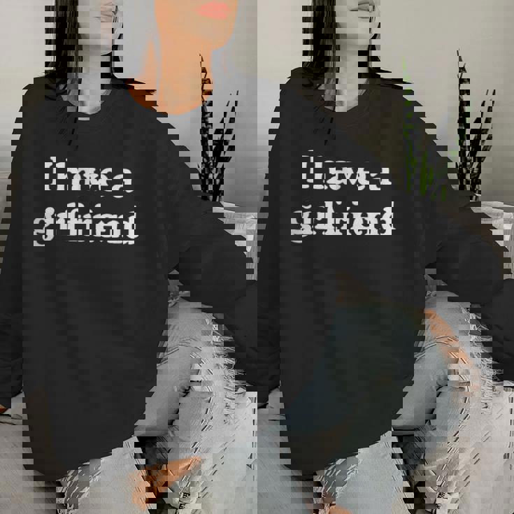 I Have A Girlfriend · 私にはガールフレンドがいます レディーススウェットシャツ 彼女への贈り物