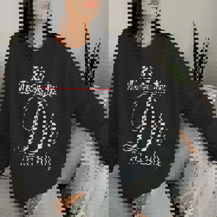 Its Miss Ms Mrs Dr Actually Graduating Doctor レディーススウェットシャツ 彼女への贈り物