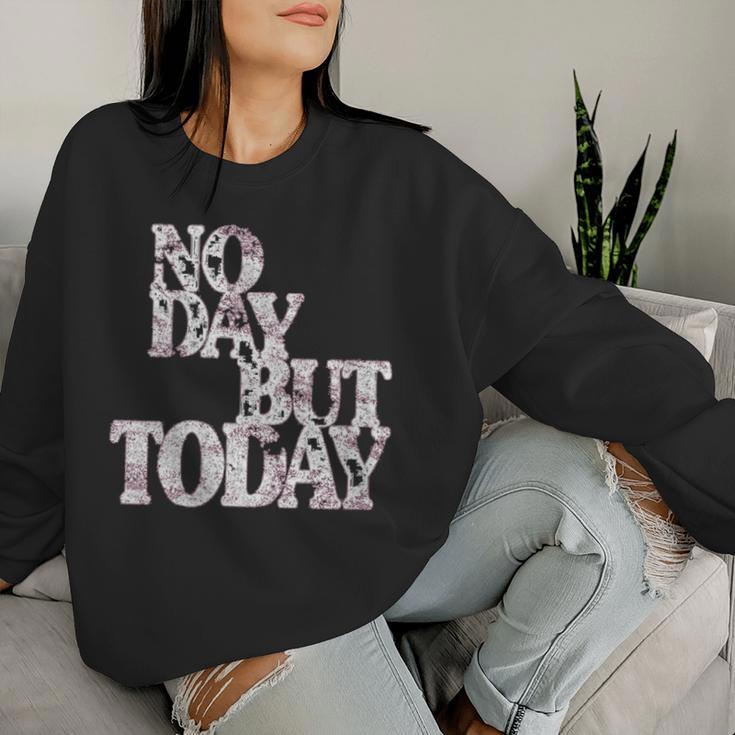 No Day But Today Amante Del Teatro Musical Motivacional Cuello Sudadera Mujer Regalos para ella