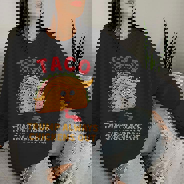 Taco Trump Always Chickens Out アンチトランプニックネーム レディーススウェットシャツ 彼女への贈り物