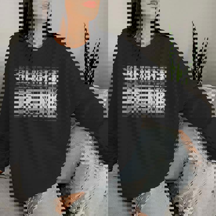 You May Be Drunk レディーススウェットシャツ 彼女への贈り物