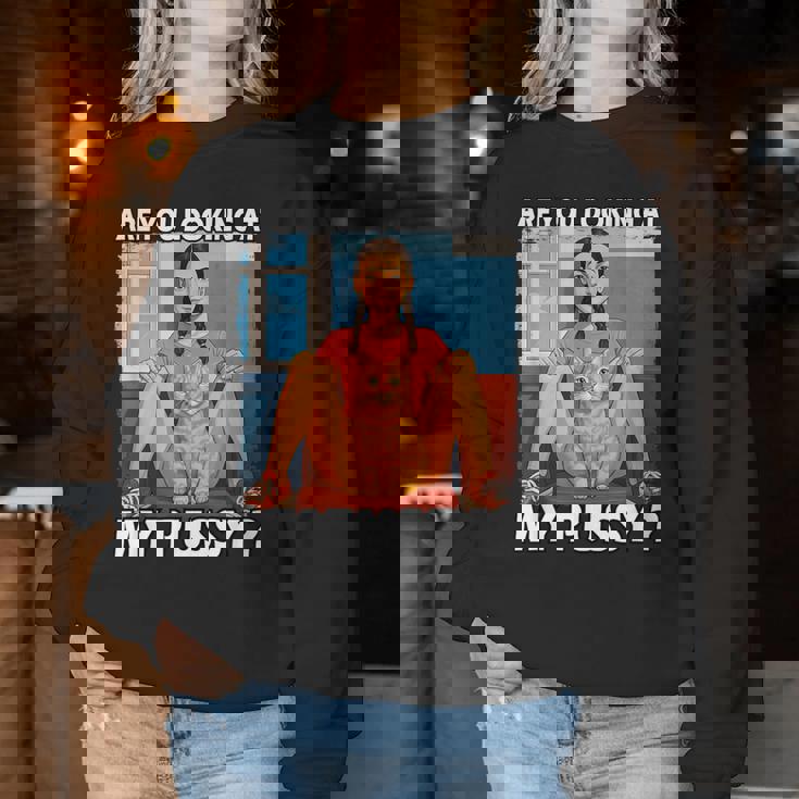 Pussy Meme Adult Girls Pun Are You Looking At My Pussy レディーススウェットシャツ 面白い贈り物